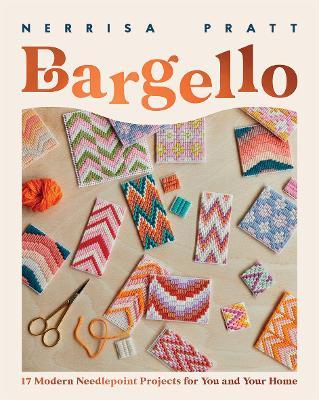 Bargello: 17 Modern Needlepoint Projects for You and Your Home - Nerrisa Pratt - cover