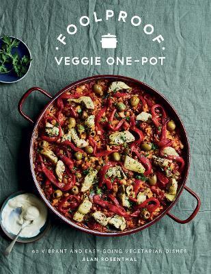 Foolproof Veggie One-Pot: 60 Vibrant and Easy-going Vegetarian Dishes - Alan Rosenthal - cover