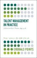 Talent Management in Practice: An Integrated and Dynamic Approach - Marian Thunnissen,Eva Gallardo-Gallardo - cover