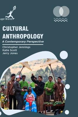 Cultural Anthropology: A Contemporary Perspective - Christopher Jennings,Katie Scott,Jerry Jones - cover