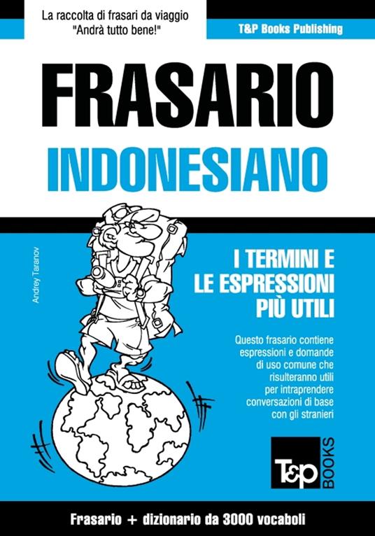 Frasario Italiano-Indonesiano e vocabolario tematico da 3000 vocaboli -  Taranov, Andrey - Ebook - EPUB2 con Adobe DRM | IBS
