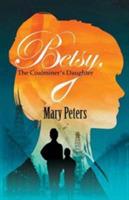 Betsy, The Coalminer's Daughter - Mary Peters - cover