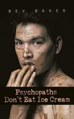 Psychopaths Don't Eat Ice Cream - Bev Baker - cover