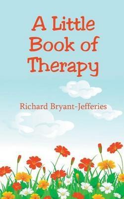A Little Book of Therapy - Richard Bryant-Jefferies - cover