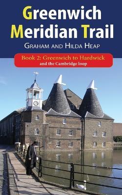 Greenwich Meridian Trail Book 2: Greenwich to Hardwick - Graham Heap,Hilda Heap - cover