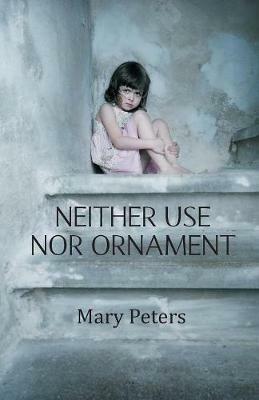 Neither Use Nor Ornament - Mary Peters - cover