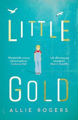 Little Gold: Shortlisted for the Polari Prize for LGBT+ fiction - Allie Rogers - cover