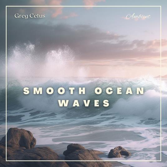Smooth Ocean Waves