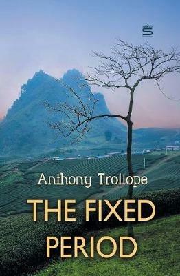 The Fixed Period - Anthony Trollope - cover