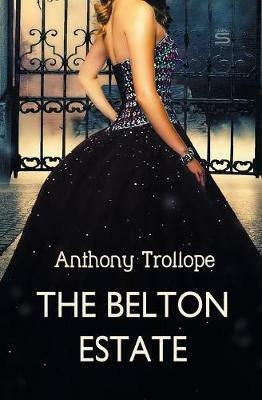 The Belton Estate - Anthony Trollope - cover