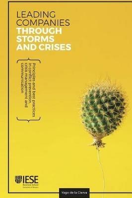 Leading companies through storms and crises: Principles and best practices in conflict prevention, crisis management and communication - Yago de la Cierva - cover