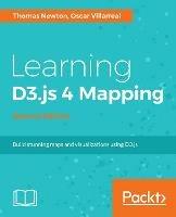 Learning D3.js 4 Mapping - - Thomas Newton,Oscar Villarreal,Lars Verspohl - cover