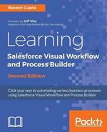 Learning Salesforce Visual Workflow and Process Builder -