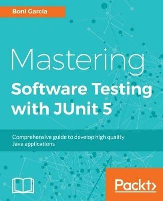 Mastering Software Testing with JUnit 5 - Boni Garcia - cover