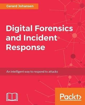 Digital Forensics and Incident Response - Gerard Johansen - cover
