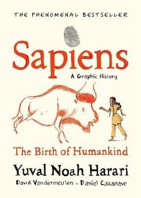 Sapiens A Graphic History, Volume 1: The Birth of Humankind - Yuval Noah Harari,David Vandermeulen - cover