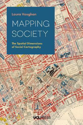 Mapping Society: The Spatial Dimensions of Social Cartography - Laura Vaughan - cover