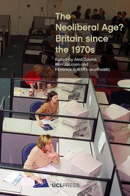 The Neoliberal Age?: Britain Since the 1970s - cover