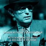 Damon Runyon Theater - Butch Minds the Baby & Breach of Promise