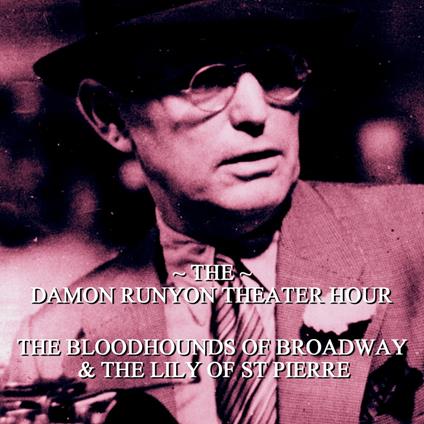 Damon Runyon Theater - The Bloodhounds of Broadway & The Lily of St Pierre