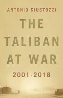 The Taliban at War: 2001 - 2018