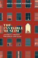 The Invisible Muslim: Journeys Through Whiteness and Islam