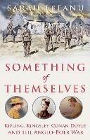 Something of Themselves: Kipling, Kingsley, Conan Doyle and the Anglo-Boer War - Sarah LeFanu - cover