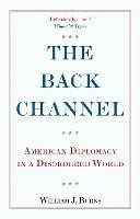 The Back Channel: American Diplomacy in a Disordered World