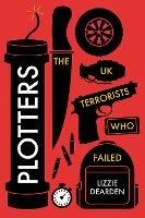 Plotters: The UK Terrorists Who Failed