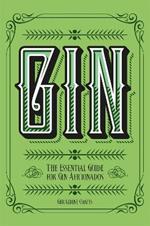 Gin: The Essential Guide for Gin Aficionados