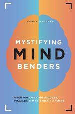 Mystifying Mind Benders: Over 100 cunning riddles, puzzles and mysteries to solve