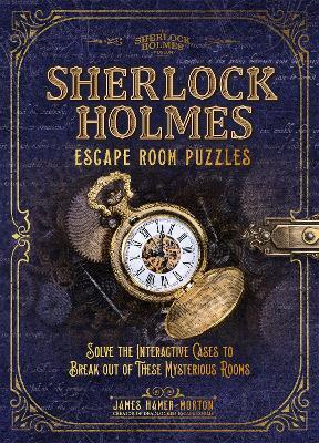 Sherlock Holmes Escape Room Puzzles: Solve the Interactive Cases - James Hamer-Morton - cover