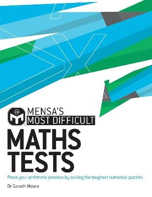 Mensa's Most Difficult Maths Tests: Prove your arithmetic prowess by solving the toughest numerical puzzles - Gareth Moore,Mensa Ltd - cover