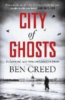 City of Ghosts: A Times 'Thriller of the Year' - Ben Creed - cover