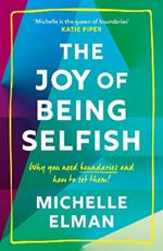 The Joy of Being Selfish: Why you need boundaries and how to set them