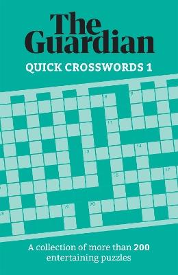 The Guardian Quick Crosswords 1: A collection of more than 200 entertaining puzzles - The Guardian - cover