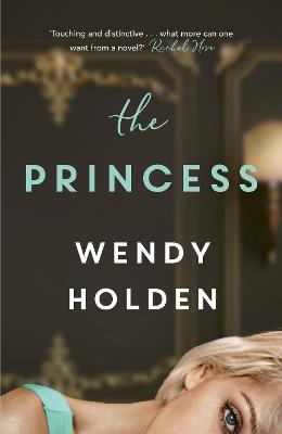 The Princess: The moving new novel about the young Diana - Wendy Holden - cover