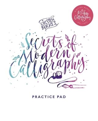 Kirsten Burke's Secrets of Modern Calligraphy Practice Pad - Kirsten Burke - cover