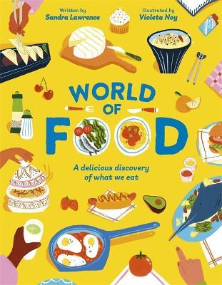 World of Food: A delicious discovery of the foods we eat - Sandra Lawrence - cover