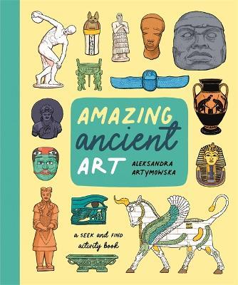 Amazing Ancient Art: A Seek-and-Find Activity Book - Aleksandra Artymowska - cover