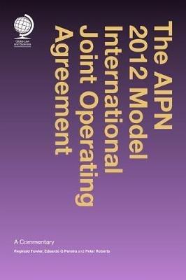 The AIPN Joint Operating Agreement: A Practical Guide - Reginald Fowler,Peter Roberts,Eduardo Pereira - cover