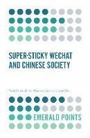 Super-sticky WeChat and Chinese Society - Yujie Chen,Zhifei Mao,Jack Qiu - cover