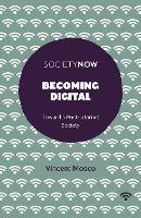Becoming Digital: Toward a Post-Internet Society - Vincent Mosco - cover