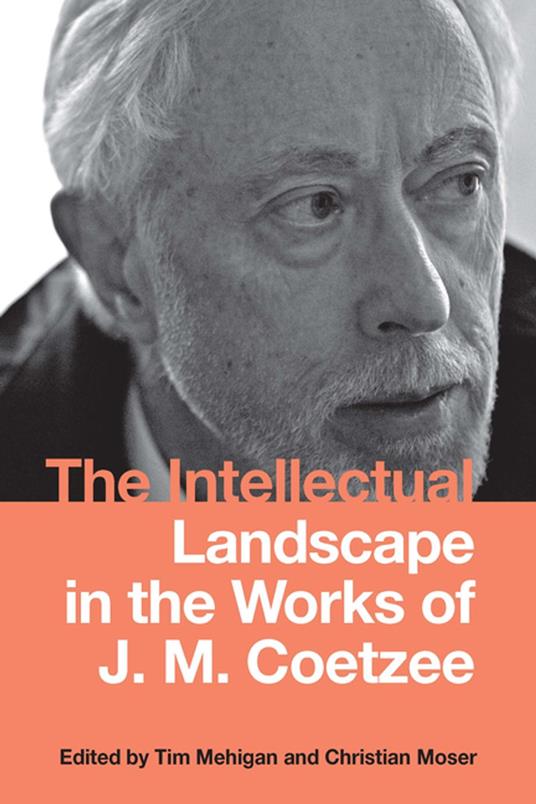 The Intellectual Landscape in the Works of J. M. Coetzee