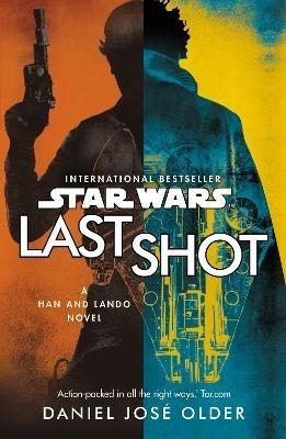 Star Wars: Last Shot: A Han and Lando Novel - Daniel Jose Older - cover