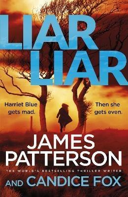 Liar Liar: (Harriet Blue 3) - James Patterson,Candice Fox - cover