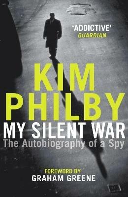 My Silent War: The Autobiography of a Spy - Kim Philby - cover