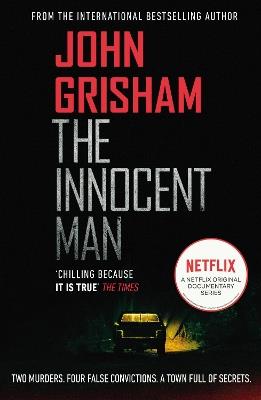 The Innocent Man: A gripping crime thriller from the Sunday Times bestselling author of mystery and suspense - John Grisham - cover