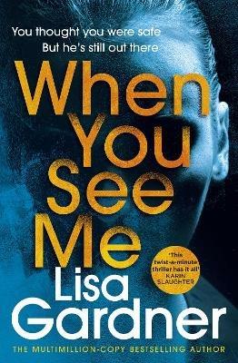 When You See Me: the top 10 bestselling thriller - Lisa Gardner - cover