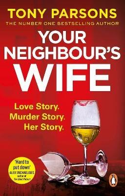 Your Neighbour's Wife: Nail-biting suspense from the #1 bestselling author - Tony Parsons - cover
